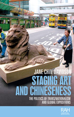 E-book, Staging art and Chineseness : The politics of trans/nationalism and global expositions, Manchester University Press