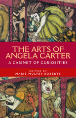 eBook, Arts of Angela Carter : A cabinet of curiosities, Manchester University Press