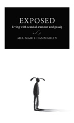 eBook, Exposed : Living with scandal, rumour, and gossip, Hammarlin, Mia-Marie, Lund University Press