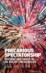 E-book, Precarious spectatorship : Theatre and image in an age of emergencies, Manchester University Press