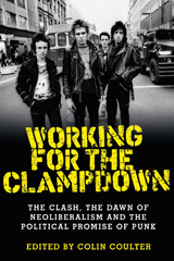 E-book, Working for the clampdown : The Clash, the dawn of neoliberalism and the political promise of punk, Manchester University Press