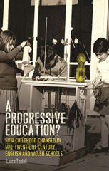 E-book, Progressive education? : How childhood changed in mid-twentieth-century English and Welsh schools, Tisdall, Laura, Manchester University Press