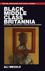 E-book, Black middle-class Britannia : Identities, repertoires, cultural consumption, Manchester University Press
