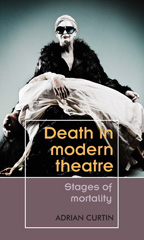 m, Death in modern theatre : Stages of mortality, Manchester University Press
