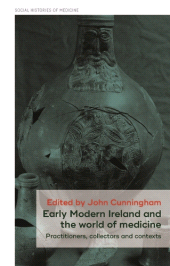 E-book, Early Modern Ireland and the world of medicine : Practitioners, collectors and contexts, Manchester University Press