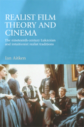 E-book, Realist film theory and cinema : The nineteenth-century Lukácsian and intuitionist realist traditions, Manchester University Press