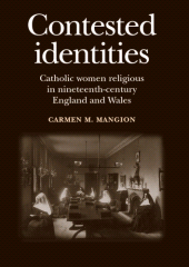 E-book, Contested identities : Catholic women religious in nineteenth-century England and Wales, Manchester University Press
