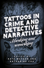 E-book, Tattoos in crime and detective narratives : Marking and remarking, Manchester University Press