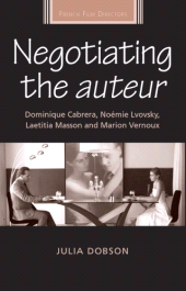 m, Negotiating the auteur : Dominique Cabrera, Noémie Lvovsky, Laetitia Masson and Marion Vernoux, Manchester University Press