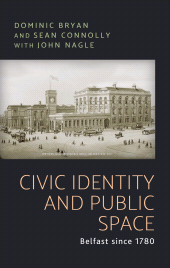 E-book, Civic identity and public space : Belfast since 1780, Manchester University Press
