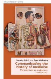 E-book, Communicating the history of medicine : Perspectives on audiences and impact, Manchester University Press
