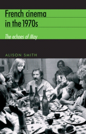 E-book, French cinema in the 1970s : The echoes of May, Smith, Alison, Manchester University Press