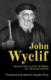 m, John Wyclif : Selected Latin works in translation, Manchester University Press
