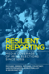 eBook, Resilient reporting : Media coverage of Irish elections since 1969, Manchester University Press