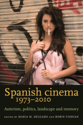 E-book, Spanish cinema 1973-2010 : Auteurism, politics, landscape and memory, Manchester University Press