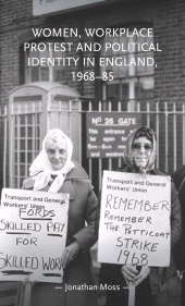 E-book, Women, workplace protest and political identity in England, 1968-85, Manchester University Press