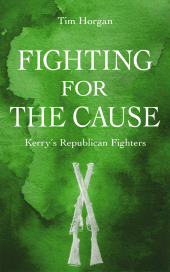 E-book, Fighting for the Cause : Kerry's Republican Fighters, Mercier Press
