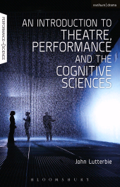 E-book, An Introduction to Theatre, Performance and the Cognitive Sciences, Methuen Drama