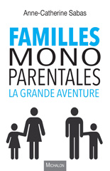 E-book, Familles monoparentales, la grande aventure, SABAS, ANNE-CATHERINE, Michalon