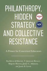 E-book, Philanthropy, Hidden Strategy, and Collective Resistance : A Primer for Concerned Educators, deMarrais, Kathleen, Myers Education Press