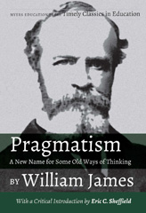 E-book, Pragmatism - A New Name for Some Old Ways of Thinking by William James : With a Critical Introduction by Eric C. Sheffield, Myers Education Press