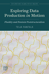 E-book, Exploring Data Production in Motion : Fluidity and Feminist Poststructuralism, Myers Education Press