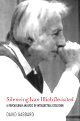 E-book, Silencing Ivan Illich Revisited : A Foucauldian Analysis of Intellectual Exclusion, Gabbard, David, Myers Education Press