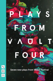 E-book, Plays from VAULT 4 : Seven new plays from VAULT Festival, Nick Hern Books