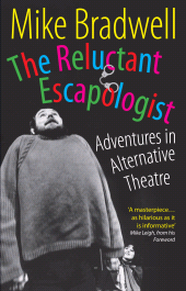 E-book, The Reluctant Escapologist: Adventures in Alternative Theatre : Adventures in Alternative Theatre, Nick Hern Books