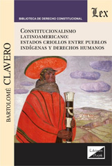 eBook, Constitucionalismo latinoamericano : estados criollos entre pueblos indígenas y derechos humanos, Clavero, Bartolomé, Ediciones Olejnik