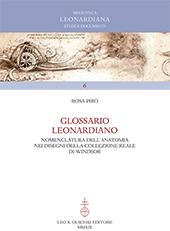 E-book, Glossario leonardiano : nomenclatura dell'anatomia nei disegni della Collezione Reale di Windsor, Piro, Rosa, L.S. Olschki