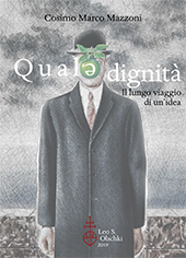 eBook, Quale dignità : il lungo viaggio di un'idea, Mazzoni, Cosimo Marco, L.S. Olschki