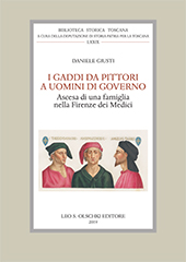 eBook, I Gaddi da pittori a uomini di governo : ascesa di una famiglia nella Firenze dei Medici, Giusti, Daniele, L.S. Olschki