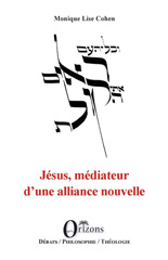 E-book, Jésus, médiateur d'une alliance nouvelle : épître aux Hébreux 8, 6, Cohen, Monique Lise, Orizons