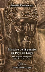 eBook, Histoire de la pensée au pays de Liège : des origines à nos jours, vol. 2 : XIIe s.-XVe s., Forthomme, Bernard, Orizons