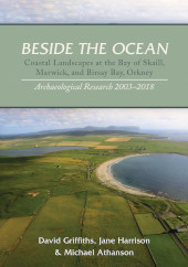 E-book, Beside the Ocean : Coastal Landscapes at the Bay of Skaill, Marwick, and Birsay Bay, Orkney : Archaeological Research, 2003-18, Oxbow Books