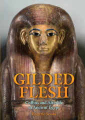 E-book, Gilded Flesh : Coffins and Afterlife in Ancient Egypt, Oxbow Books