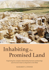 E-book, Inhabiting the Promised Land : Exploring the Complex Relationship between Archaeology and Ancient Israel as Depicted in the Bible, Oxbow Books
