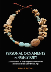 E-book, Personal Ornaments in Prehistory : An exploration of body augmentation from the Palaeolithic to the Early Bronze Age, Oxbow Books