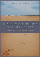 E-book, Roads in the Deserts of Roman Egypt : Analysis, Atlas, Commentary, Oxbow Books