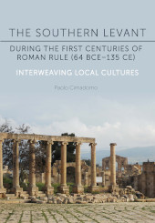 eBook, The Southern Levant during the first centuries of Roman rule (64 BCE-135 CE) : Interweaving Local Cultures, Oxbow Books