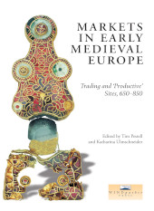 eBook, Markets in Early Medieval Europe : Trading and 'Productive' Sites, 650-850, Oxbow Books