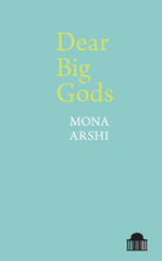 E-book, Dear Big Gods, Arshi, Mona, Pavilion Poetry