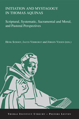 eBook, Initiation and Mystagogy in Thomas Aquinas : Scriptural, Systematic, Sacramental and Moral, and Pastoral Perspectives, Peeters Publishers