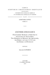 E-book, Another Athanasius. Four Sahidic Homilies Attributed to Athanasius of Alexandria : Two Homilies on Michael the Archangel, the Homily on Luke 11:5-9 and the Homily on Pentecost: T., Peeters Publishers