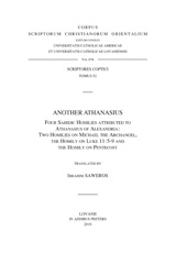 E-book, Another Athanasius. Four Sahidic Homilies Attributed to Athanasius of Alexandria : Two Homilies on Michael the Archangel, the Homily on Luke 11:5-9 and the Homily on Pentecost: V., Peeters Publishers