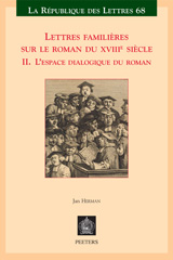 eBook, Lettres familieres sur le roman du XVIIIe siecle : II. L'espace dialogique du roman, Peeters Publishers