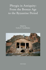 E-book, Phrygia in Antiquity : From the Bronze Age to the Byzantine Period: Proceedings of an International Conference 'The Phrygian Lands over Time: From Prehistory to the Middle of the 1st Millennium AD', held at Anadolu University, Eskisehir, Turkey, 2nd-8th November, 2015, Peeters Publishers