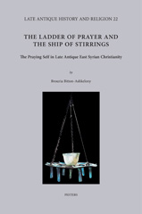 eBook, The Ladder of Prayer and the Ship of Stirrings : The Praying Self in Late Antique East Syrian Christianity, Peeters Publishers