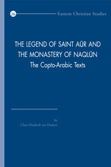 eBook, The Legend of Saint Aur and the Monastery of Naqlun : The Copto-Arabic Texts, ten Hacken, C. E., Peeters Publishers